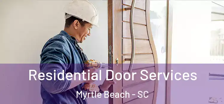 Residential Door Services Myrtle Beach - SC