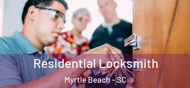 Residential Locksmith Myrtle Beach - SC